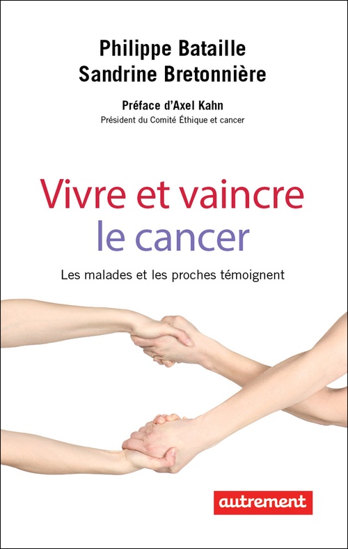Couverture ebook de Vivre et vaincre le cancer. Les malades et les proches témoignent, de Philippe Bataille, Sandrine Bretonniere