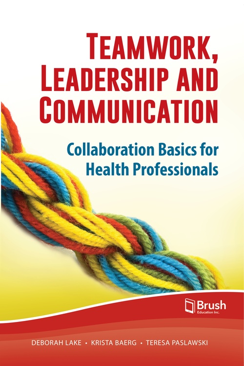 Couverture ebook de Teamwork, Leadership and Communication, de Deborah Lake, Krista Baerg, Teresa Paslawski