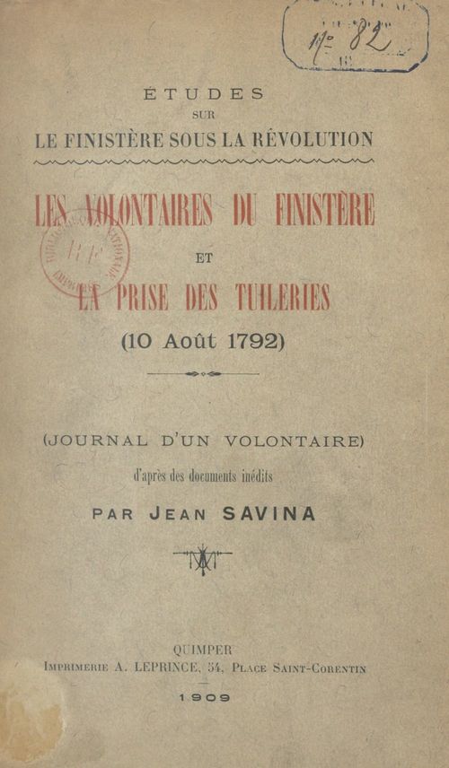 Couverture ebook de Études sur le Finistère sous la Révolution : les volontaires du Finistère et la prise des Tuileries (10 août 1792), de Jean Savina