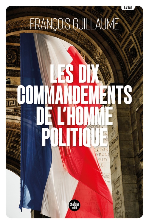 ebook cover of Les Dix Commandements de l'homme politique, by François Guillaume