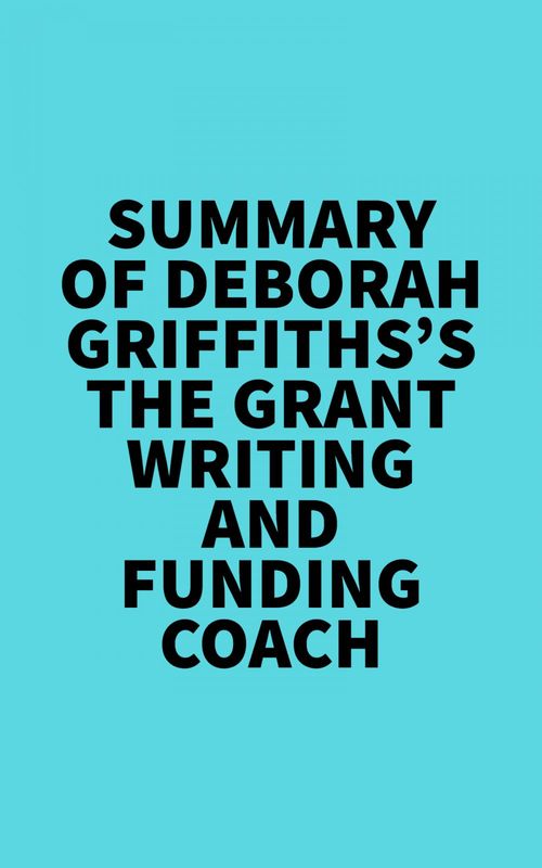 ebook cover of Summary of Deborah Griffiths's The Grant Writing and Funding Coach, by Everest Media