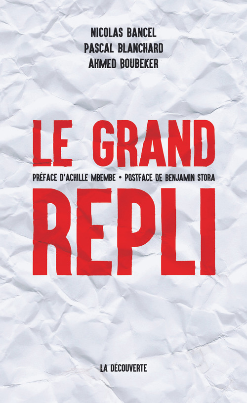 ebook cover of Le grand repli, by Nicolas Bancel, Pascal Blanchard, Ahmed Boubeker