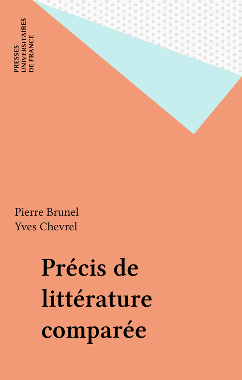 ebook cover of Précis de littérature comparée, by Pierre Brunel, Stéphane Michaud, Jean-michel Gliksohn, Philippe Chardin, Jeanne-marie Clerc, Jean-louis Backès, Jean Perrot, Daniel Madelenat, Yves Chevrel, Daniel-Henri Pageaux, Jacques Chevrier
