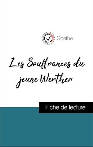 Couverture ebook de Analyse de l'oeuvre : Les Souffrances du jeune Werther (résumé et fiche de lecture plébiscités par les enseignants sur fichedelecture.fr), de Goethe