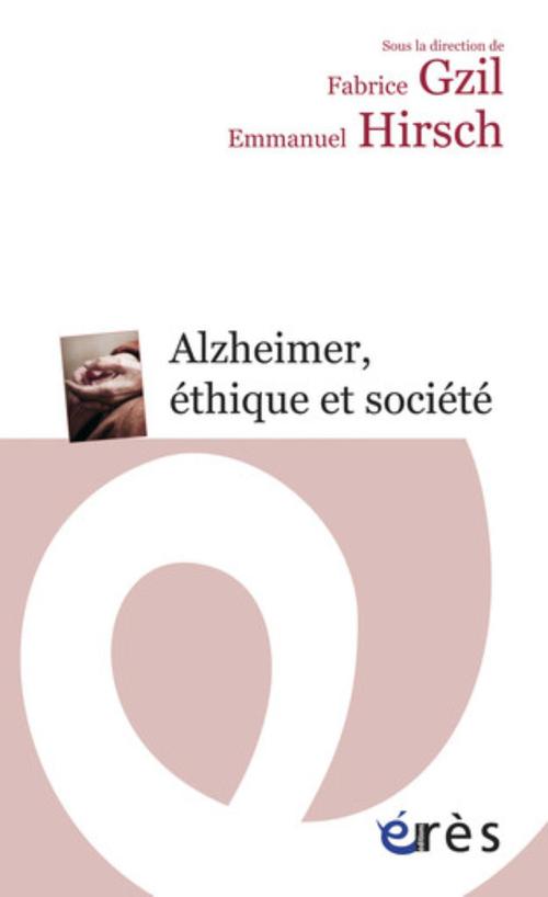 ebook cover of Alzheimer, éthique et société, by Fabrice Gzil, Emmanuel Hirsch