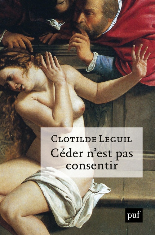 ebook cover of Céder n'est pas consentir : Une approche clinique et politique du consentement, by Clotilde Leguil