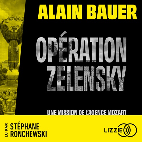 audiobook cover of Opération Zelensky, une mission de l'agence Mozart, by Alain Bauer