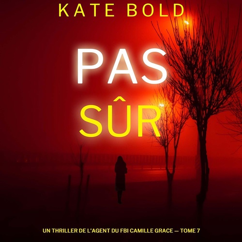 audiobook cover of Pas sûr (Un thriller de l'agent du FBI Camille Grace - tome 7), by Kate Bold