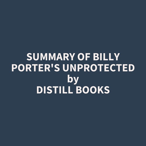 audiobook cover of Summary of Billy Porter's Unprotected, by Distill Books