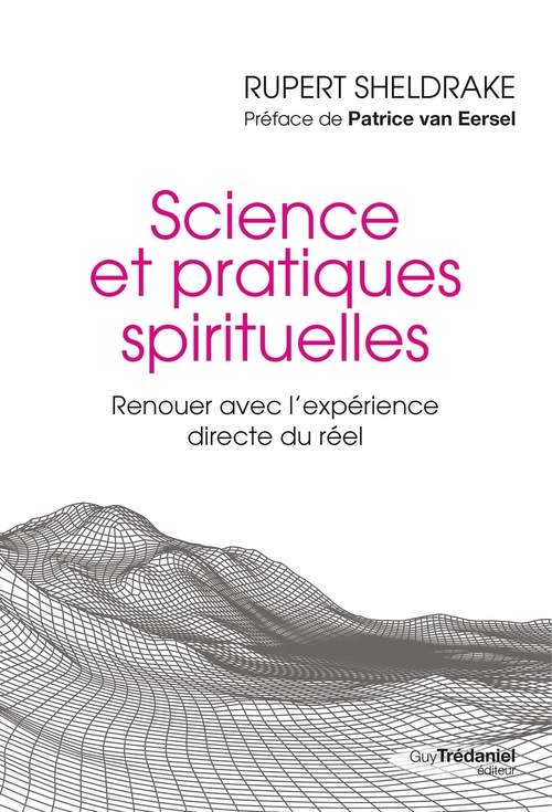 Couverture ebook de Science et pratiques spirituelles - Renouer avec l'expérience directe du réel, de Rupert Sheldrake