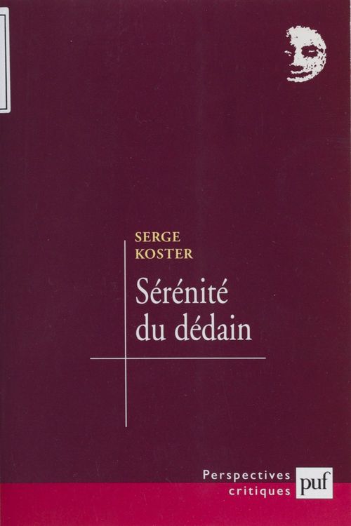 ebook cover of Sérénité du dédain : Flaubert, Proust, Léautaud, by Serge Koster