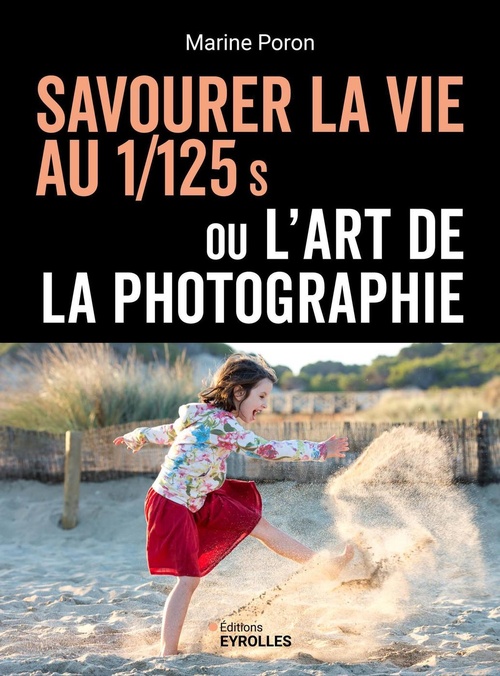 Couverture ebook de Savourer la vie au 1/125 s ou l'art de la photographie, de Marine Poron