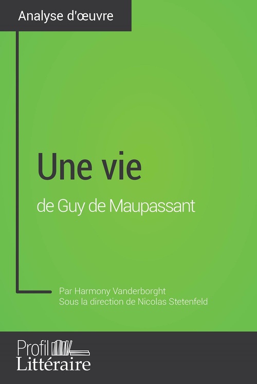 Couverture ebook de Une vie de Guy de Maupassant (Analyse approfondie), de Harmony Vanderborght