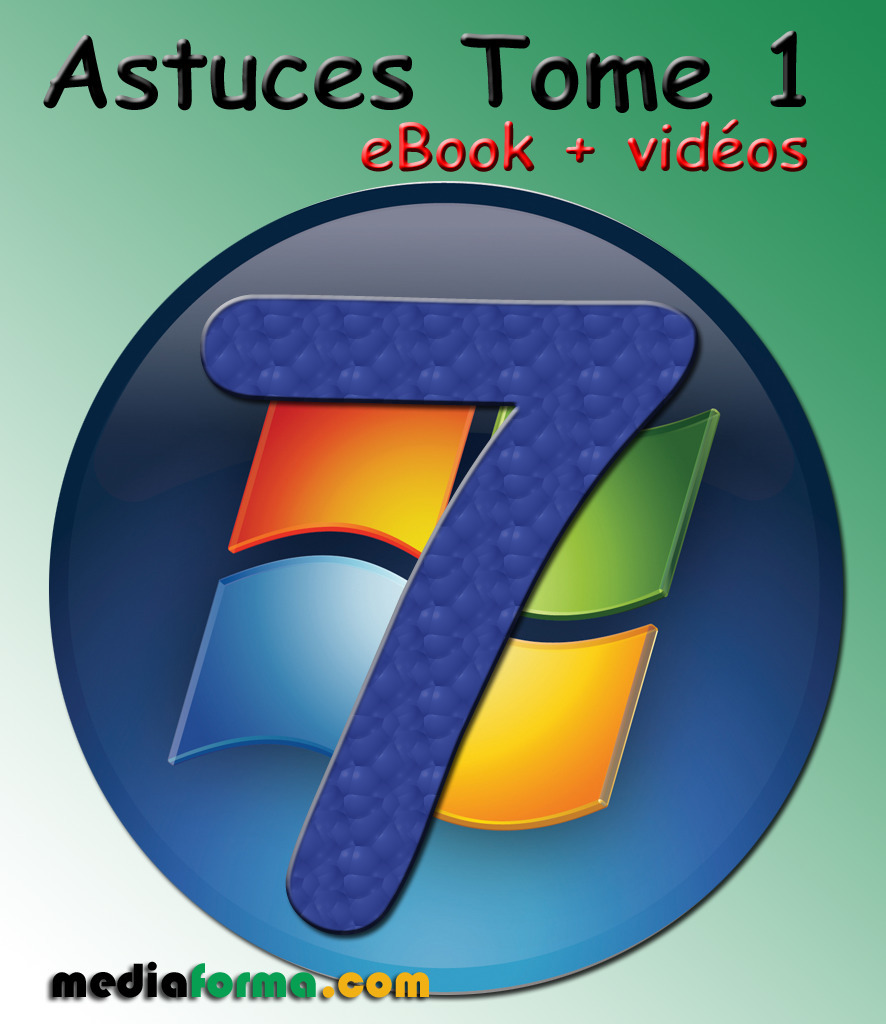Couverture ebook de Windows 7 Astuces Tome 1 avec vidéos, de Mediaforma Michel Martin