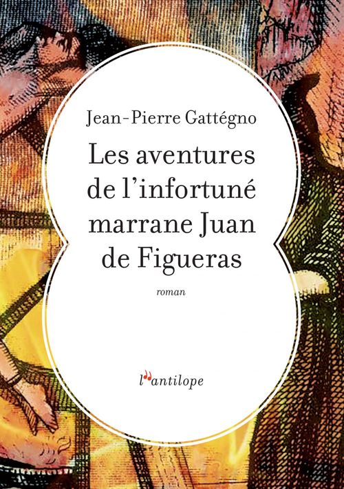 ebook cover of Les aventures de l'infortuné marrane Juan de Figueras, by Jean-Pierre Gattégno
