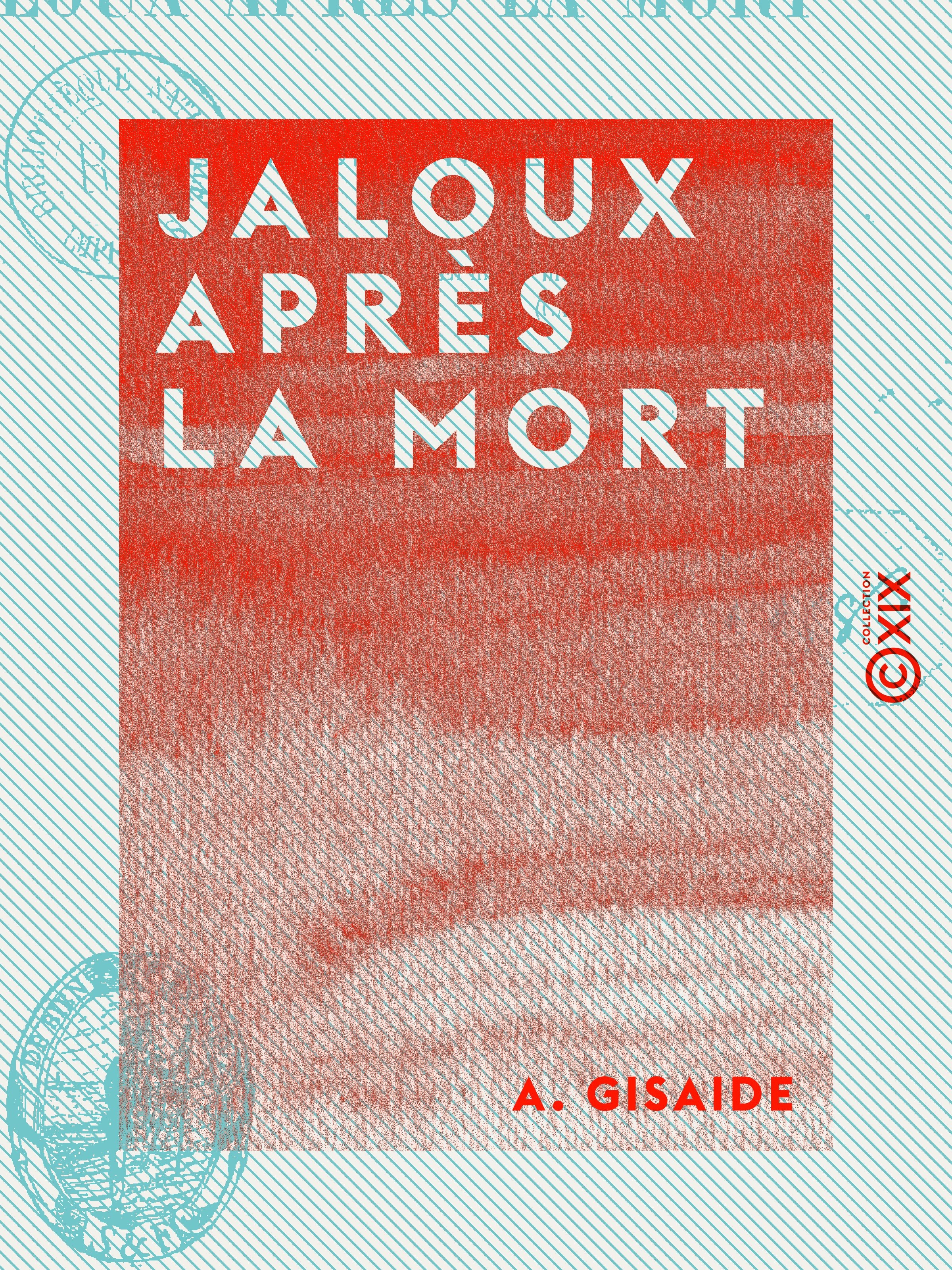 Couverture ebook de Jaloux après la mort - Étude dramatique, de A. Gisaide