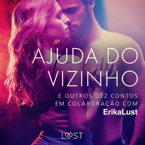 audiobook cover of Ajuda do vizinho e outros dez contos em colaboração com Erika Lust, by Beatrice Nielsen, Lea Lind, Marguerite Nousville, Olrik, Sarah Skov