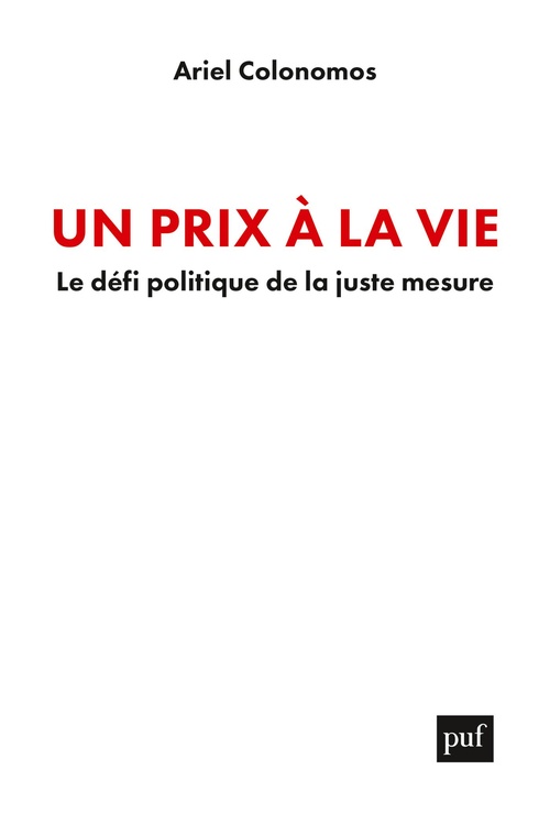 Couverture ebook de Un prix à la vie : Le défi politique de la juste mesure, de Ariel Colonomos