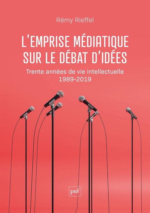 Couverture ebook de L'emprise médiatique sur le débat d'idées : Trente années de vie intellectuelle (1989-2019), de Rémy Rieffel
