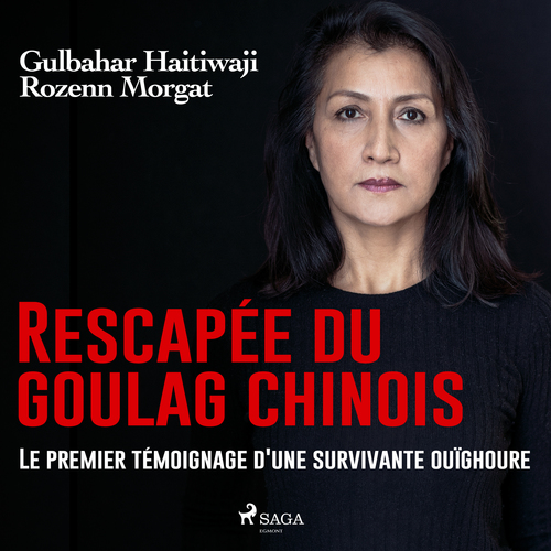 Couverture audiobook de Rescapée du goulag chinois : Le premier témoignage d'une survivante ouïghoure, de Gulbahar Haitiwaji, Rozenn Morgat