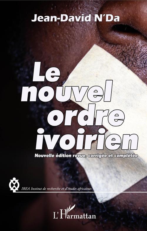 Couverture ebook de Le nouvel ordre ivoirien (nouvelle édition revue, corrigée et complétée), de Jean-david N'da