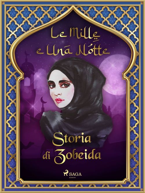Couverture ebook de Storia di Zobeida (Le Mille e Una Notte 15), de -  Le Mille E Una Notte