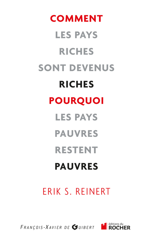 Couverture ebook de Comment les pays riches sont devenus riches et pourquoi les pays pauvres restent pauvres, de Erik Reinert