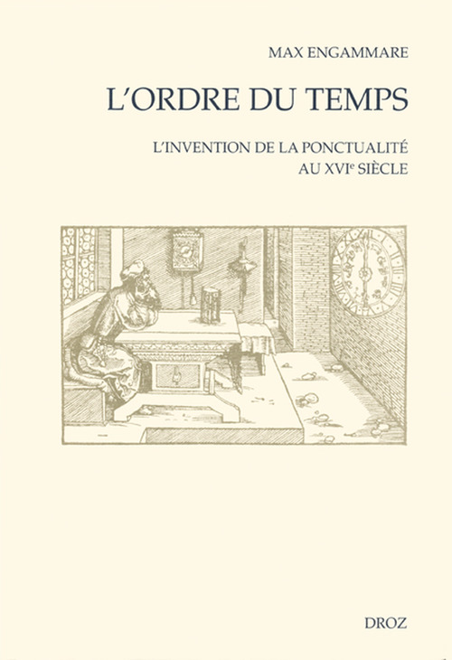 Couverture ebook de L'Ordre du temps : L'Invention de la ponctualité au XVIe siècle, de Engammare Max