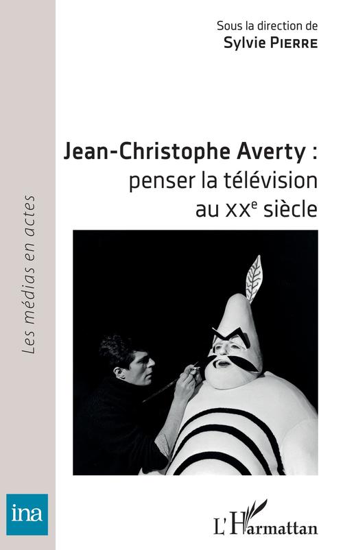 ebook cover of Jean-Christophe Averty : penser la télévision au XXe siècle, by Sylvie Pierre