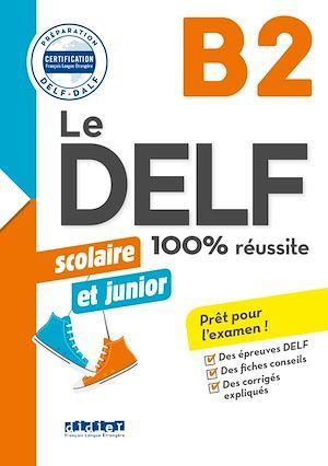 Couverture ebook de Le DELF Scolaire et Junior B2 100% Réussite - édition 2017-2018 - Ebook, de Marie Rabin, Dorothée Dupleix, Bruno Girardeau, Emilie Jacament