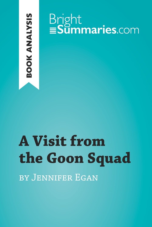 Couverture ebook de A Visit from the Goon Squad by Jennifer Egan (Book Analysis), de Bright Summaries