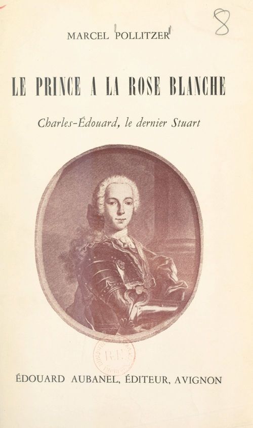 Couverture ebook de Le prince à la rose blanche : Charles-Édouard, le dernier Stuart, de Marcel Pollitzer