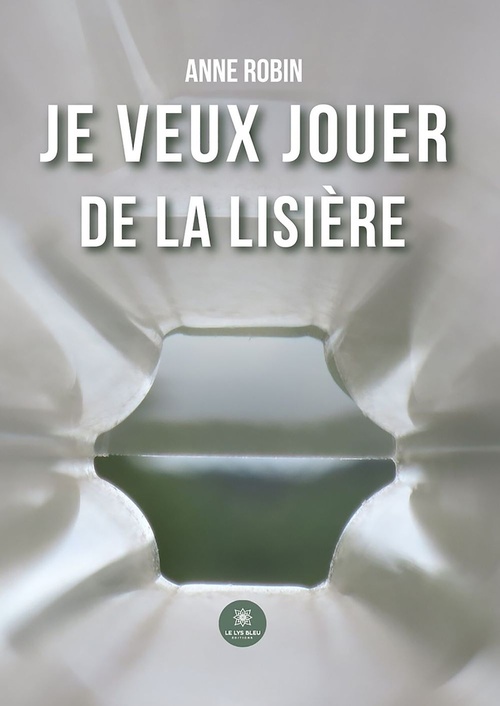 Couverture ebook de Je veux jouer de la lisière, de Anne Robin