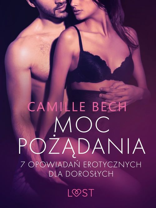 ebook cover of Moc pozadania - 7 opowiada´n erotycznych dla doroslych, by Camille Bech