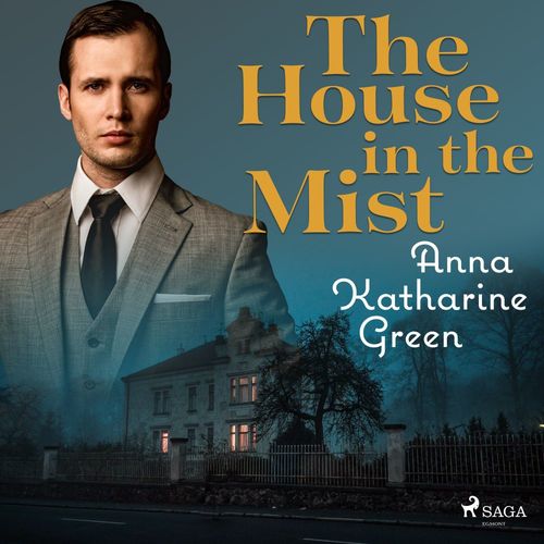 Couverture audiobook de The house in the Mist, de Anna Katharine Green