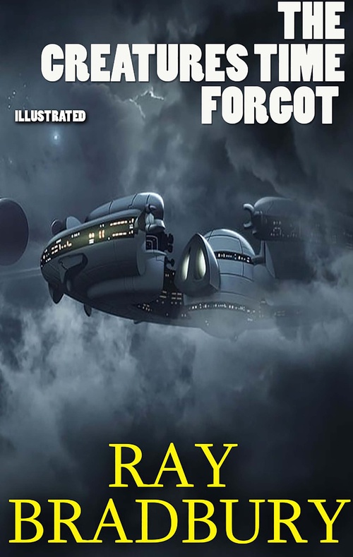ebook cover of The Creatures Time Forgot. Illustrated, by Ray Bradbury