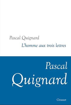 Couverture ebook de L'homme aux trois lettres, de Pascal Quignard