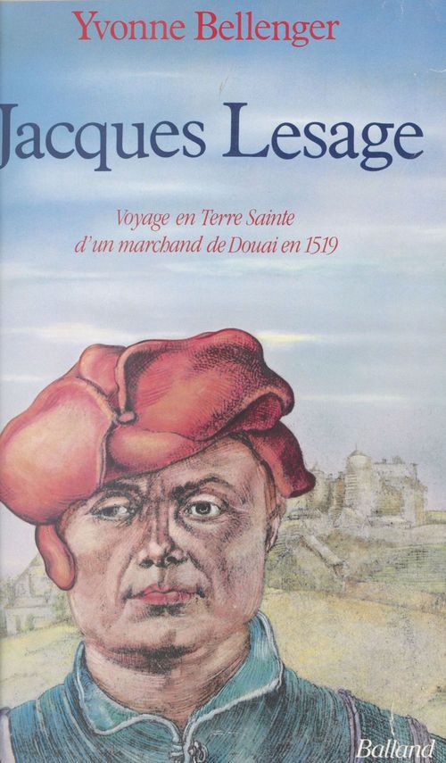 ebook cover of Jacques Lesage : voyage en Terre sainte d'un marchand de Douai en 1519, by Yvonne Bellenger
