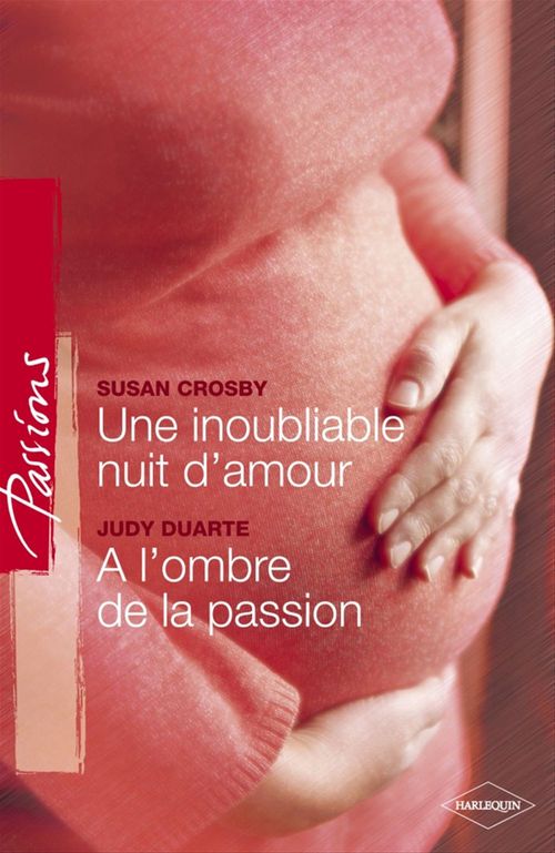 ebook cover of Une inoubliable nuit d'amour - A l'ombre de la passion (Harlequin Passions), by Susan Crosby, Judy Duarte