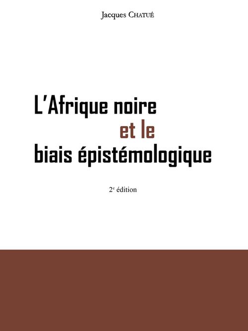 Couverture ebook de L'Afrique noire et le biais épistémologique, de Jacques Chatué