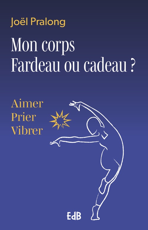 ebook cover of Mon corps Fardeau ou cadeau?, by Joël Pralong