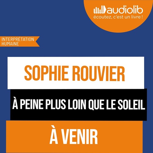 Couverture audiobook de À peine plus loin que le soleil, de Sophie Rouvier