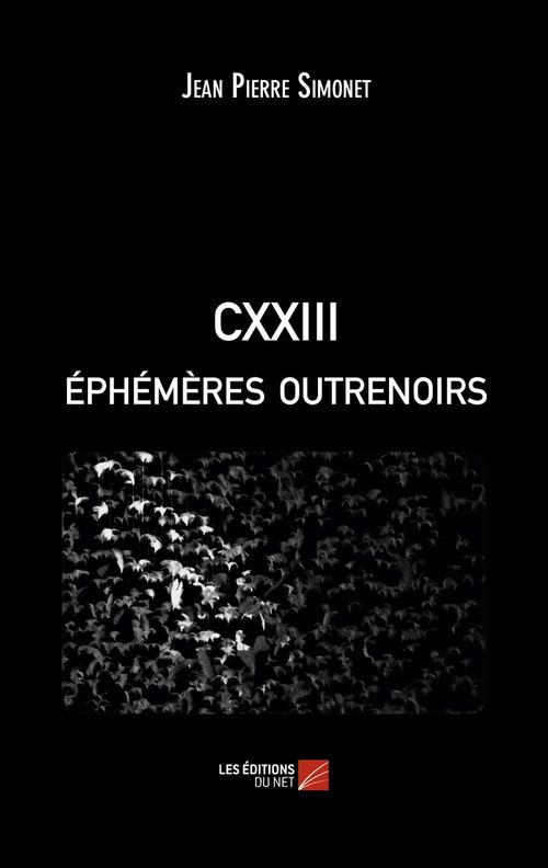 ebook cover of CXXIII éphémères outrenoirs, by Jean pierre Simonet
