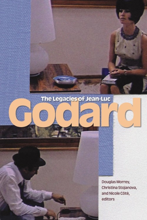 ebook cover of The Legacies of Jean-Luc Godard, by Christina Stojanova, Douglas Morrey, Nicole Cote