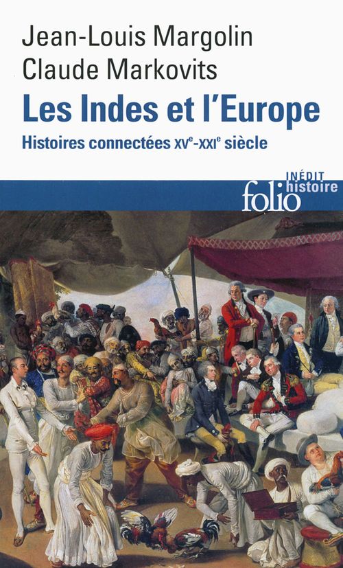 Couverture ebook de Les Indes et l´Europe. Histoires connectées XVIe-XXe siècles, de Jean-Louis Margolin, Claude Markovits