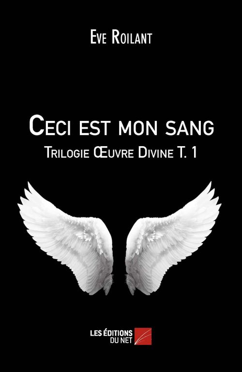 Couverture ebook de Ceci est mon sang - Trilogie OEuvre Divine T. 1, de Eve Roilant