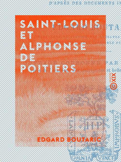 ebook cover of Saint-Louis et Alphonse de Poitiers - Étude sur la réunion des provinces du Midi et de l'Ouest à la couronne et sur les origines de la centralisation administrative, by Edgard Boutaric