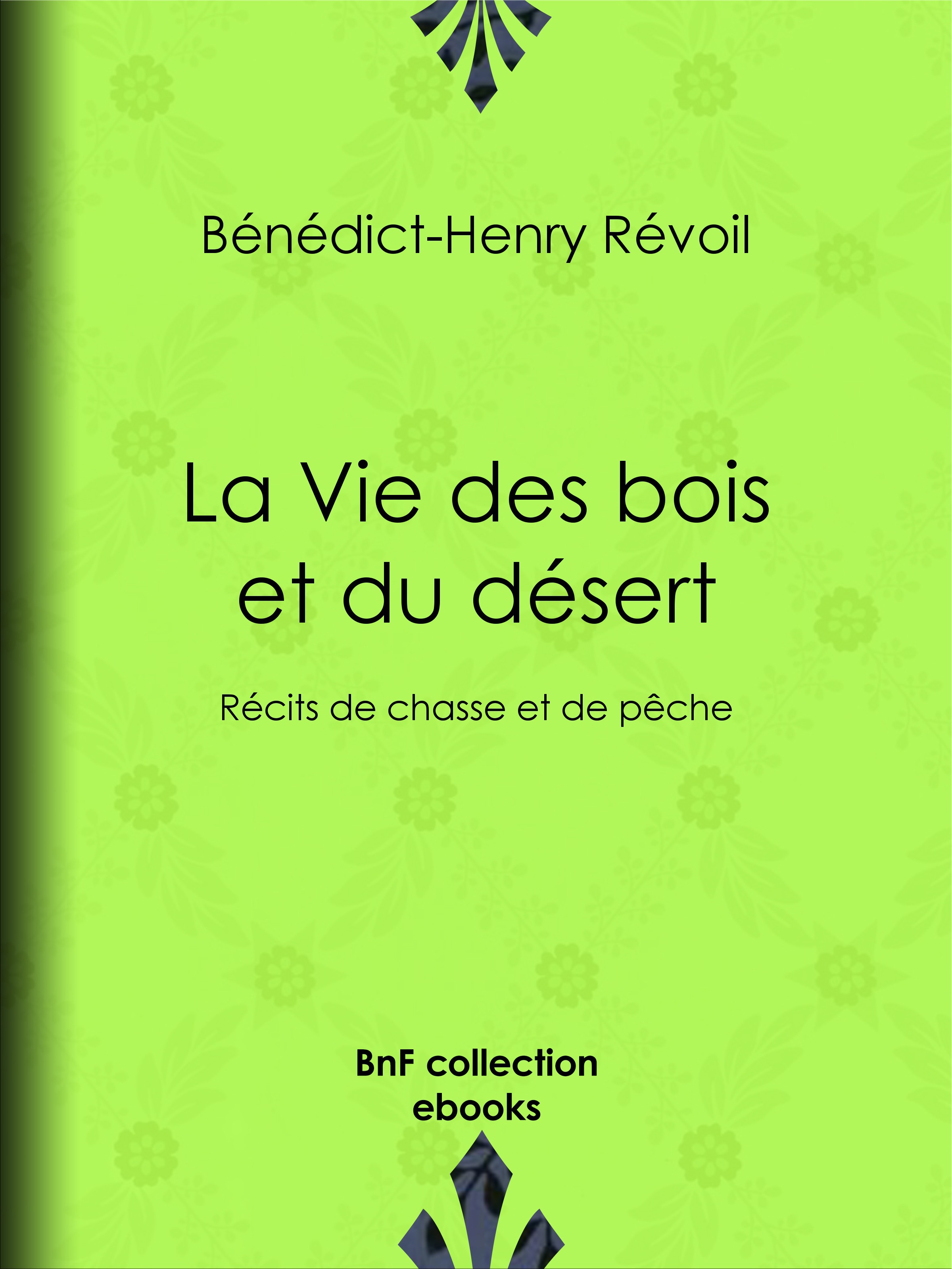 ebook cover of La Vie des bois et du désert, by Bénédict-henry Révoil