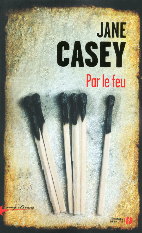 ebook cover of Par le feu, by Jane Casey