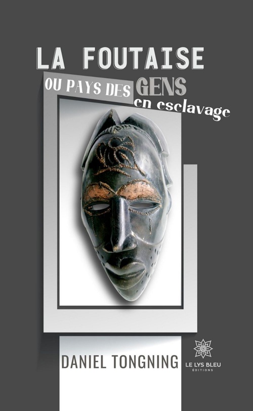 Couverture ebook de La foutaise ou pays des gens en esclavage, de Daniel Tongning